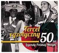 Tercet Egzotyczny - Tercet Egzotyczny: 50 Lat Legendy Polskiej Muzyki [CD]