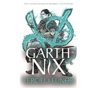 Terciel & Elinor - The Old Kingdom 1: The newest adventure in the bestselling Old Kingdom series