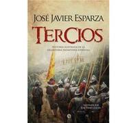 Tercios: Historia ilustrada de la legendaria infantería española