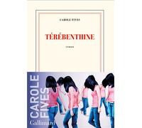 Carole Fives – Térébenthine – Gallimard