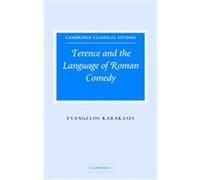 Terence and the Language of Roman Comedy, Cambridge Classical Studies Evangelos Karakasis (Auteur)