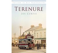 Terenure in Old Photographs (Ireland in Old Photographs) by Joe Curtis (2014-02-03)