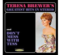 Teresa Brewer - Greatest Hits in Stereo & Dont Mess with Tess