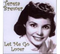 Teresa Brewer - Let Me Go Lover