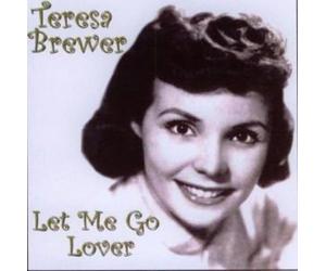 Teresa Brewer - Let Me Go Lover