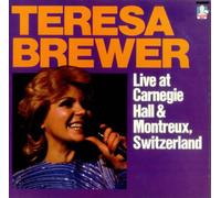 Teresa Brewer - Live At Carnegie Hall And Montreux