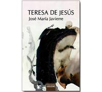 Teresa de Jesús: Aventura humana y sagrada de una mujer