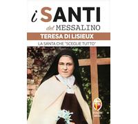 Teresa di Lisieux. La santa che «sceglie tutto»