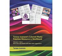 Teresa Ivanore's Colored Photo Palettes Resource & Workbook: Volume 8 - Part 1