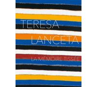 Teresa Lanceta. La mémoire tissée Edition trilingue français-anglais-espagnol - Jean-Roch Dumont Saint Priest - Lienart - relié - Monographie