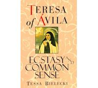 Ecstasy and Common Sense Teresa, Tessa Bielecki (Auteur)