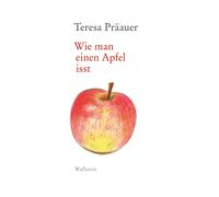 Teresa Präauer Wie man einen Apfel isst: Rede zum Bremer Literaturpreis (Poche)