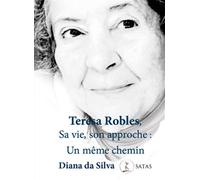 Teresa Robles, Sa vie, son approche : Un même chemin - Diana da Silva - Satas - broché - Essai