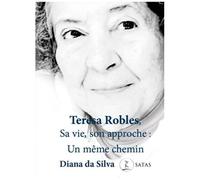 Teresa Robles, Sa Vie, Son Approche : Un Même Chemin - Moments Choisis