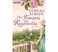 Teresa Simon Die Frauen der Rosenvilla: Roman (Poche)