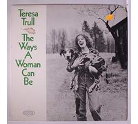 TERESA TRULL - the ways a woman can be LP
