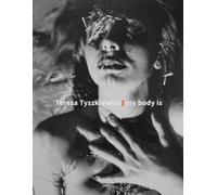 Teresa Tyszkiewicz. mon corps est