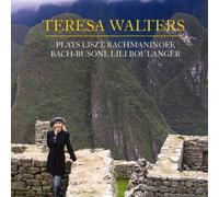 Teresa Walters - Teresa Walters Plays Liszt, Rachmaninoff, Bach-Busoni, Lili Boulanger