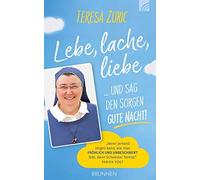 Teresa Zukic Lebe, lache, liebe ... und sag den Sorgen Gute Nacht (Relié)