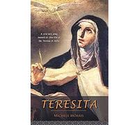 Teresita: A One-Act Play Based On The Life Of St. Teresa Of Avila