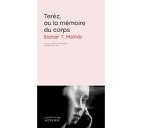Teréz, ou la mémoire du corps Eszter T. Molnár (Auteur), Sophie Aude (Traduction)