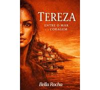 TEREZA: Entre o Mar e a Coragem