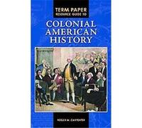 Term Paper Resource Guide to Colonial American History Roger Carpenter (Auteur)