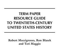 Term Paper Resource Guide To Twentieth-Century United States History