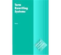 Term Rewriting Systems, Cambridge Tracts in Theoretical Computer Science