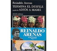 Termina El Desfile & Adios a Mama/ End of the Parade & Good Bye Mother Reinaldo Arenas (Auteur)