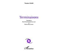 Terminaisons précédé de neuf heures avant la nuit et entre deux lunes Précédé de Neuf heures avant la nuit et de Entre deux lunes - Théodore Mann - L'harmattan - broché - Poésie