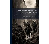 Terminal Ballistic Data, Volume III