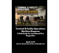 Terminal & Facility Operations: Maritime Response A Field Guide for Land-Based First Responders: Booklet 2 of 4