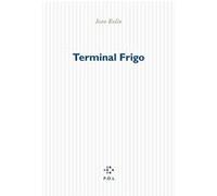 Terminal Frigo Jean Rolin (Auteur)