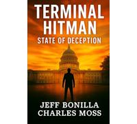 Terminal Hitman: State of Deception: A Gripping Political Thriller of Big Pharma Secrets, Medical Murders, and High-Stakes Justice