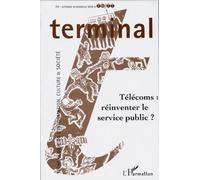 Terminal Numero 76-77 Ete-Automne 1998 : Telecoms : Reinventer Le Service Public ?