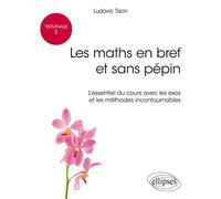 Terminale S : les maths en bref et sans pépin - L'essentiel du cours avec les exos et les méthodes incontournables - Ludovic Tison - Ellipses - broché - Scolaire / Universitaire