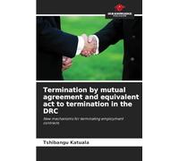 Termination by mutual agreement and equivalent act to termination in the DRC: New mechanisms for terminating employment contracts