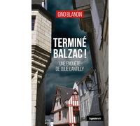 Terminé Balzac ! Une enquête de Julie Lantilly