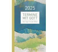 Termine mit Gott 2025: 365 Tage mit der Bibel