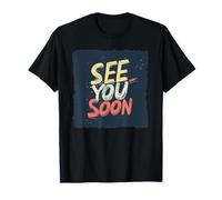 Terminez sur une note aiguë avec un discours à voir bientôt T-Shirt