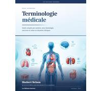 Terminologie médicale: Guide complet par système, avec étymologie, exercices et mises en situation cliniques