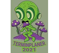 Terminplaner 2021: Alien Suechtig Pilz / Wochenplaner Zum Notieren, Organisieren Und Planen Din A4. Kalender / Terminkalender / Monats- / Tagesuebersicht / Kontakt- / Geburtstags Listen