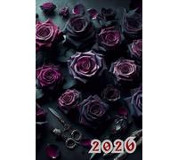 Terminplaner 2026 Gothic: Terminplaner 2026 Rosen: Buchkalender 2026 im A5-Format, Wochenplaner. Motivations-Terminplaner, düstere Sprüche, 53 undatierte Wochen, Reflexionen