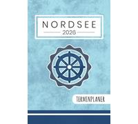 Terminplaner 2026 Nordsee: Urlaub an der Nordsee Kalender / Geschenke für Nordseeliebhaber zum Wandern, Camping und für Radtouren / Nordseeküste Terminkalender / Nordseeurlaub Zubehör