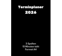 Terminplaner 2026: Terminkalender mit 3 spalten pro tag für drei personen - 1 Tag pro seite - 15 Minuten takt von 7 bis 21 Uhr - Format A4
