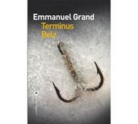Emmanuel Grand – Terminus Belz – Roman – Broché (Liana Levi)