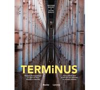 Terminus - Plongée Photographique Au Coeur Des Lieux Interdits Et Désertés