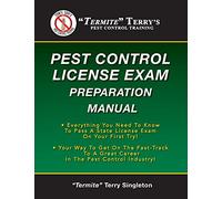 "Termite" Terry's Pest Control License Exam Preparation Manual: Everything You Need To Know To Pass A State License Exam On Your First Try!