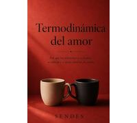 Termodinámica del amor: Por qué las relaciones se calientan, se enfrían y a veces cambian de estado